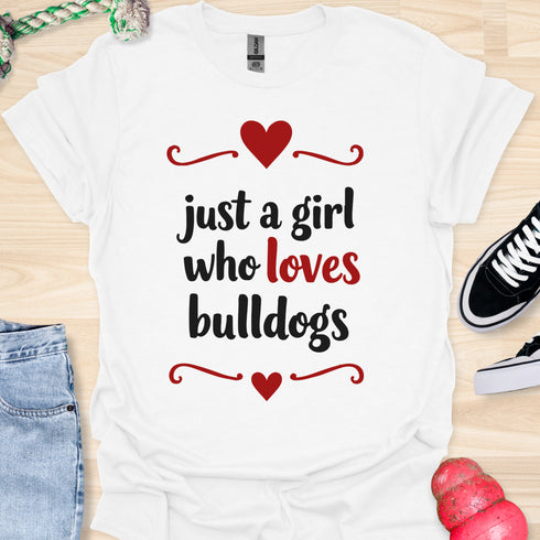 Just a girl who loves bulldogs - V5 - Lovely Cute T-Shirt